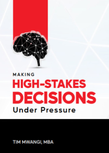 Making High-Stakes Decisions under Pressure Book | Tim Mwangi
