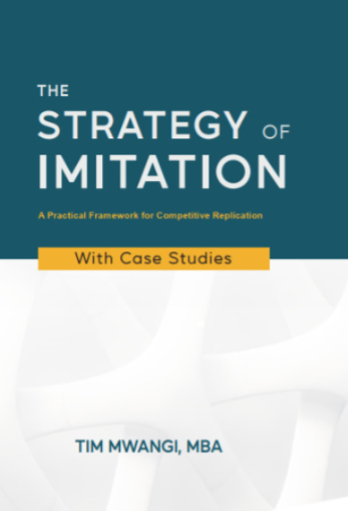The Strategy of Imitation: A Practical Framework for Competitive Replication Book | Tim Mwangi
